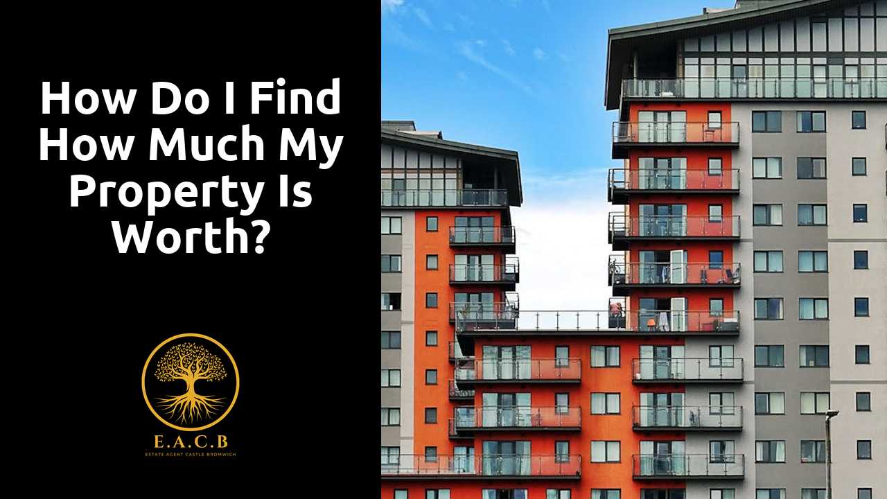 How do I find how much my property is worth?
