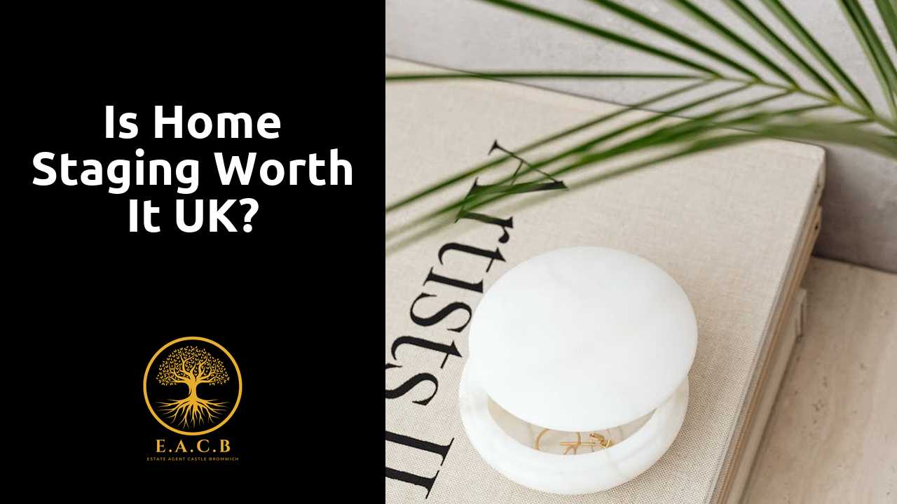 Is home staging worth it UK?