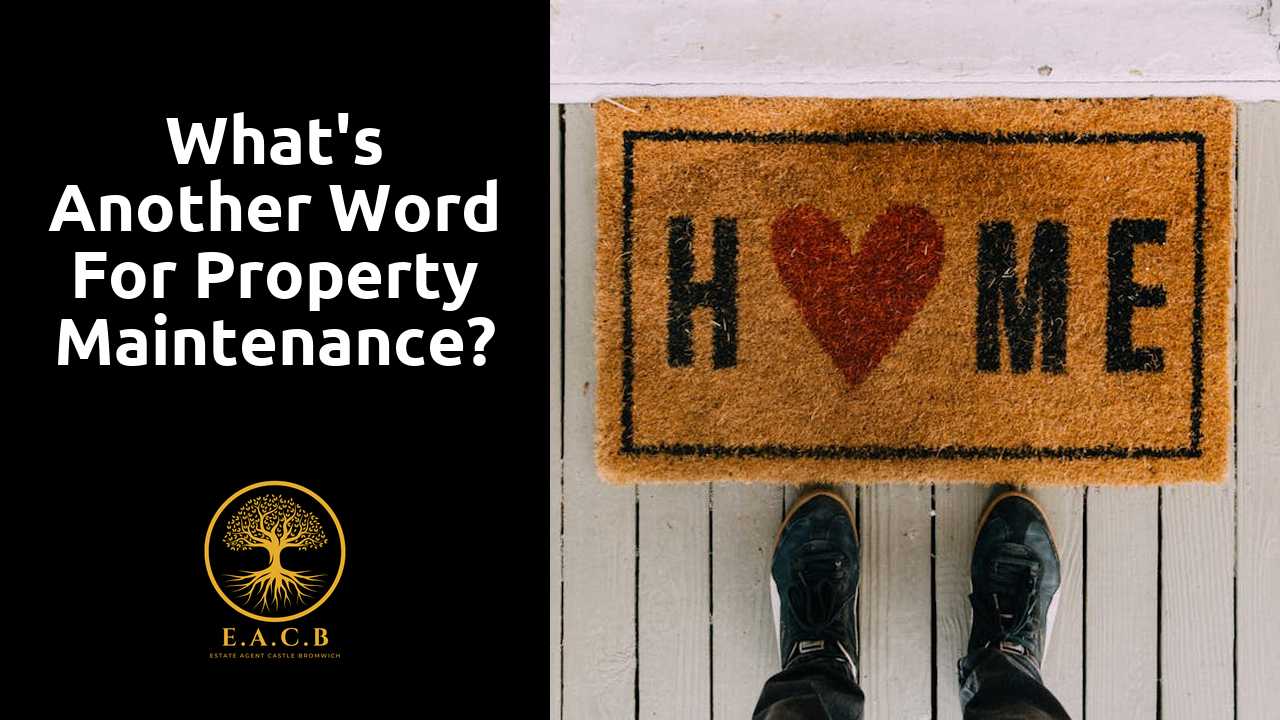 What's another word for property maintenance?